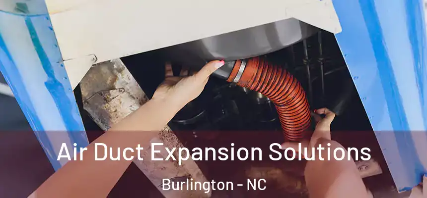  Air Duct Expansion Solutions Burlington - NC