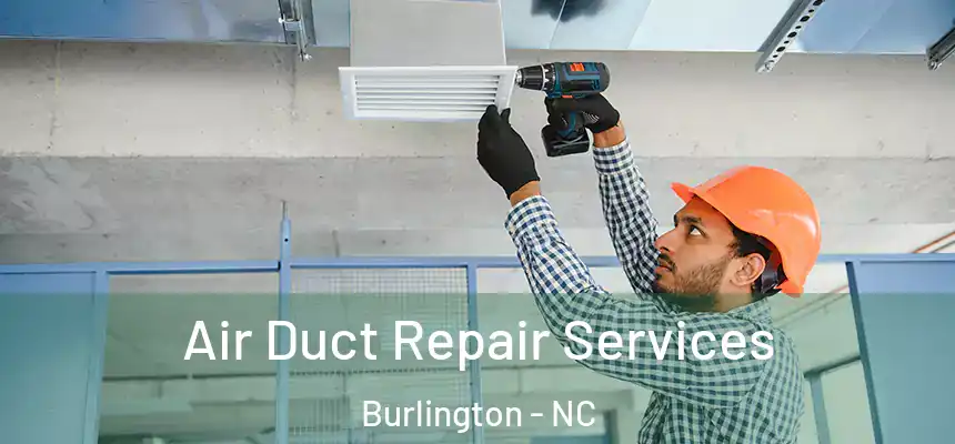  Air Duct Repair Services Burlington - NC