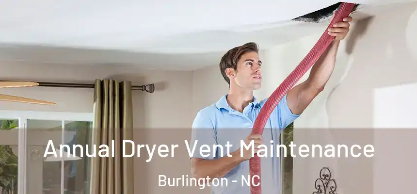  Annual Dryer Vent Maintenance Burlington - NC