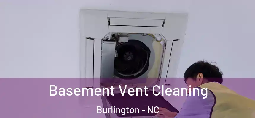  Basement Vent Cleaning Burlington - NC