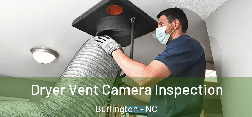  Dryer Vent Camera Inspection Burlington - NC