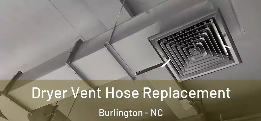  Dryer Vent Hose Replacement Burlington - NC