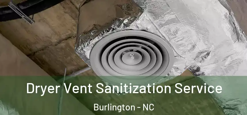 Dryer Vent Sanitization Service Burlington - NC