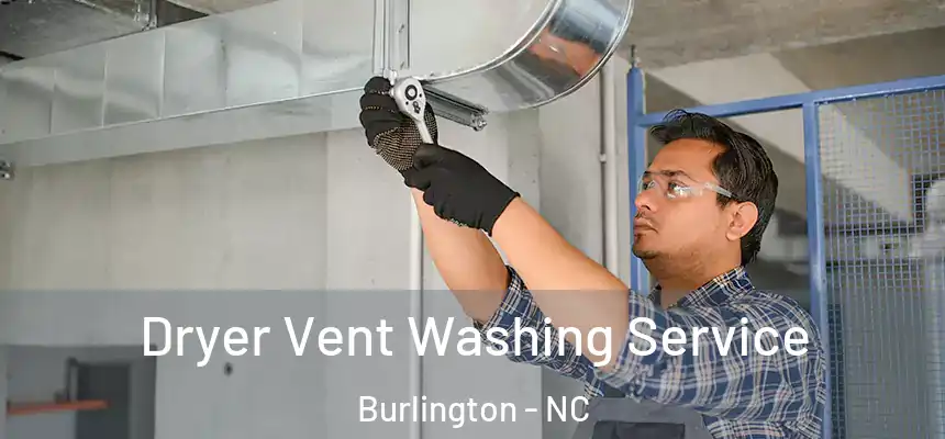  Dryer Vent Washing Service Burlington - NC