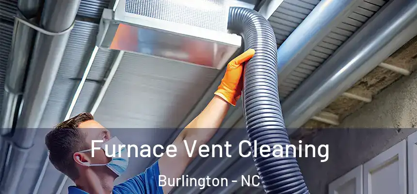  Furnace Vent Cleaning Burlington - NC