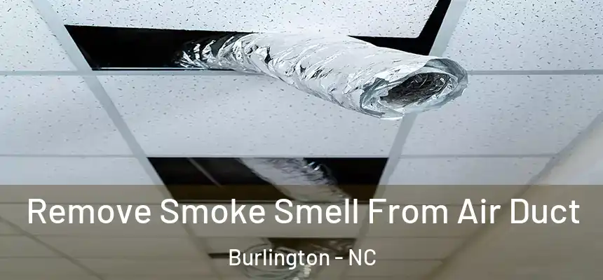  Remove Smoke Smell From Air Duct Burlington - NC