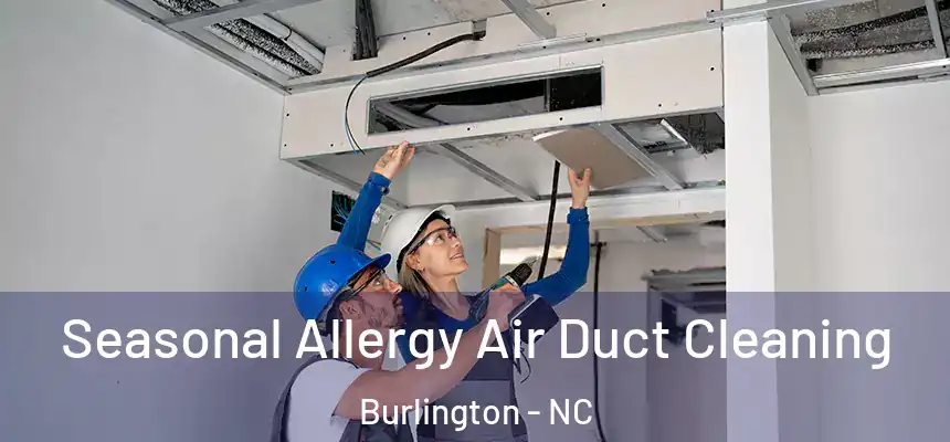 Seasonal Allergy Air Duct Cleaning Burlington - NC