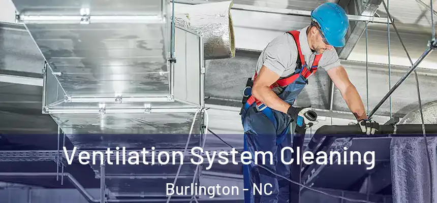  Ventilation System Cleaning Burlington - NC