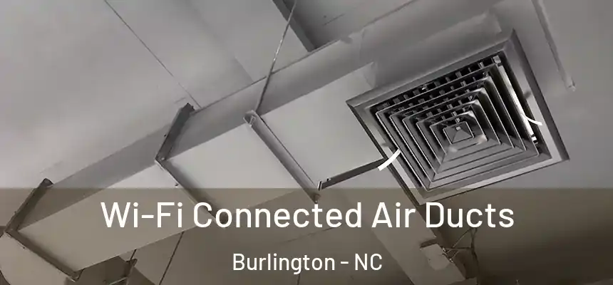  Wi-Fi Connected Air Ducts Burlington - NC